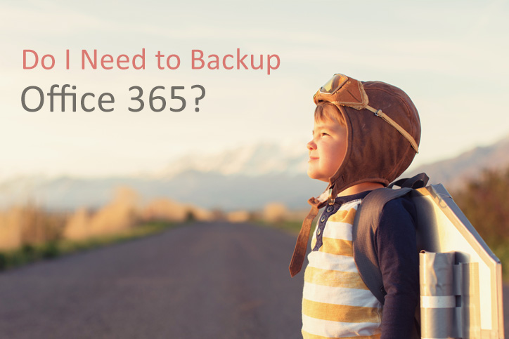 Do I need to backup Office 365?
